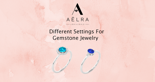 Different Settings for Gemstone Jewelry