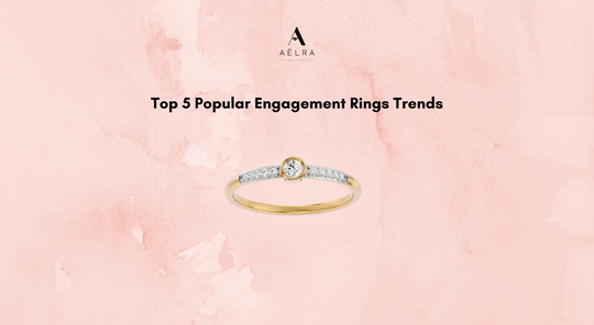 Top 5 Popular Engagement Ring Trends
